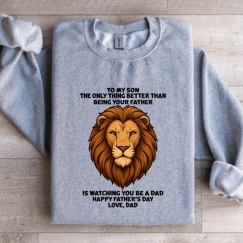 To My Son The Only Thing Better Than Being Your Father Sweatshirt 1