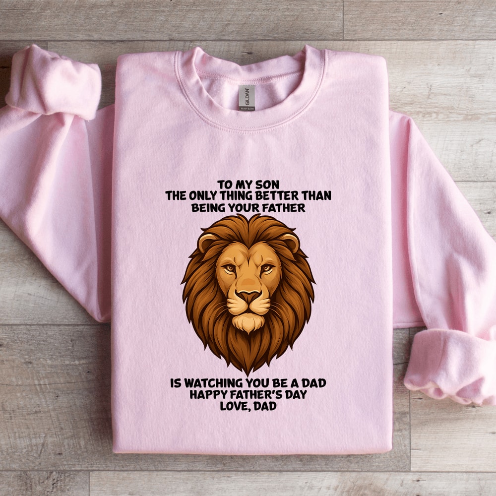 To My Son The Only Thing Better Than Being Your Father Sweatshirt 2