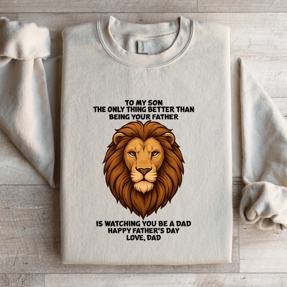 To My Son The Only Thing Better Than Being Your Father Sweatshirt 3