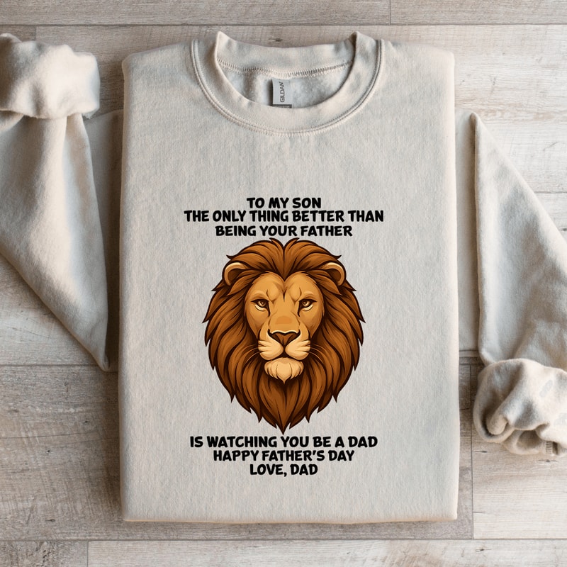 To My Son The Only Thing Better Than Being Your Father Sweatshirt 3