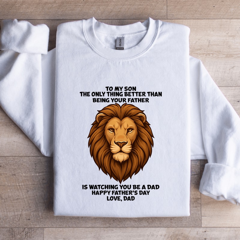 To My Son The Only Thing Better Than Being Your Father Sweatshirt 4