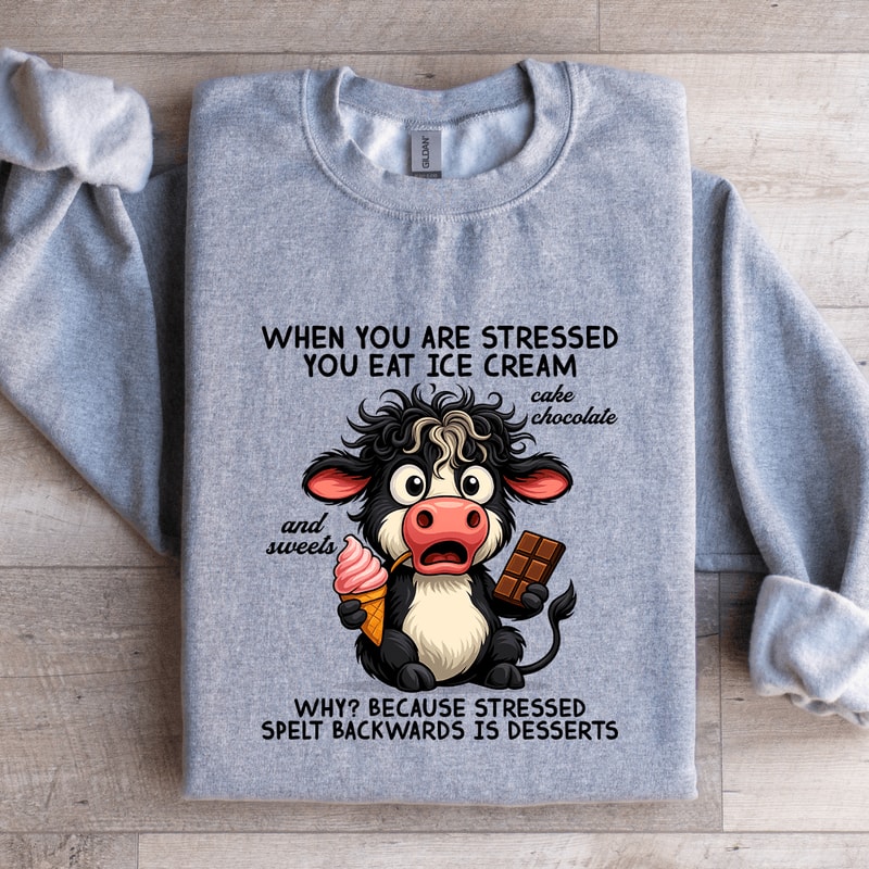 When You Are Stressed You Eat Ice Cream Sweatshirt 1