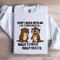Dont Mess With Me I Am Temperamental Sweatshirt 3