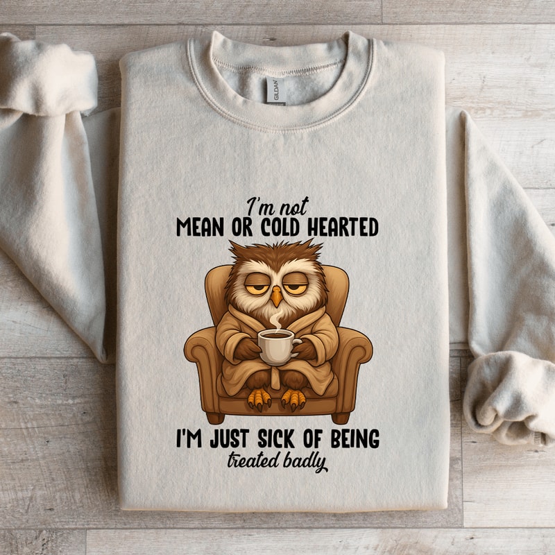 Im Not Mean Or Cold Hearted Sweatshirt 2