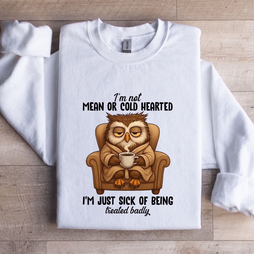 Im Not Mean Or Cold Hearted Sweatshirt 3