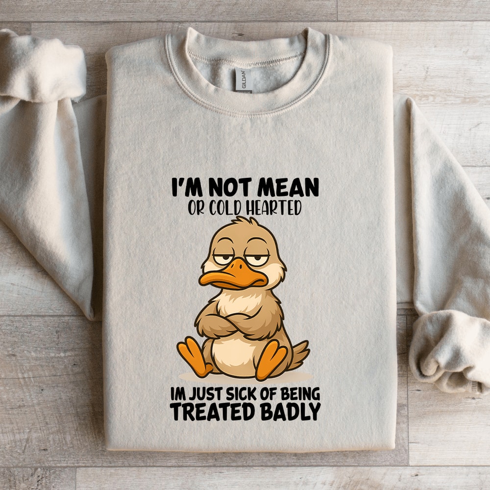 Im Not Mean Or Cold Hearted Sweatshirt 1