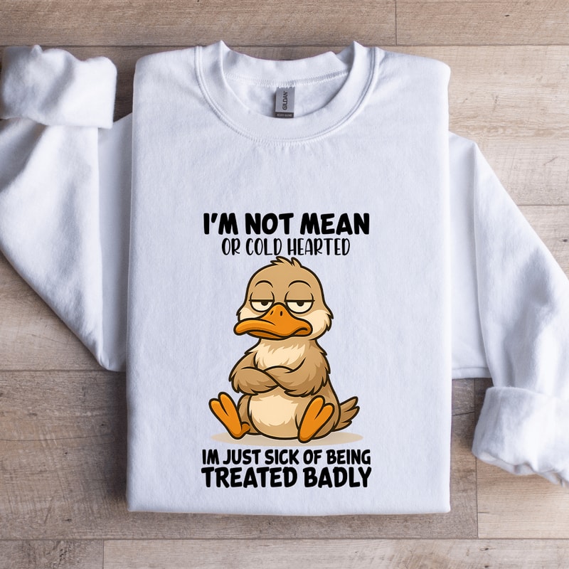 Im Not Mean Or Cold Hearted Sweatshirt 2
