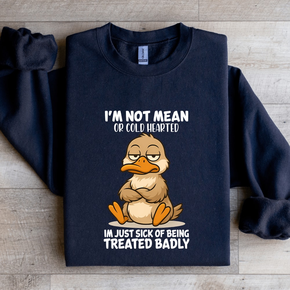 Im Not Mean Or Cold Hearted Sweatshirt 3
