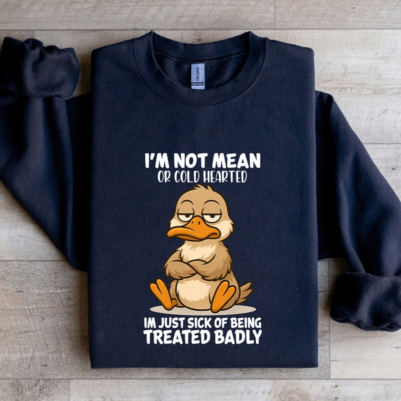 Im Not Mean Or Cold Hearted Sweatshirt 3