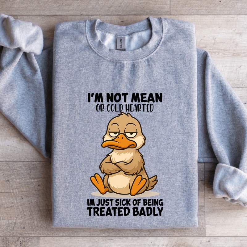 Im Not Mean Or Cold Hearted Sweatshirt 4