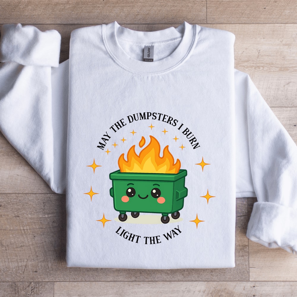 May The Dumpsters I Burn Light The Way Sweatshirt 2