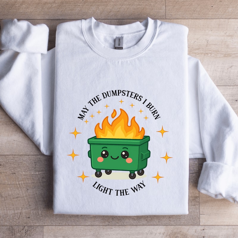 May The Dumpsters I Burn Light The Way Sweatshirt 2