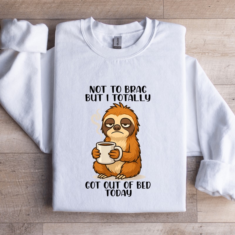 Not To Brag But I Totally Got Out Sweatshirt 2