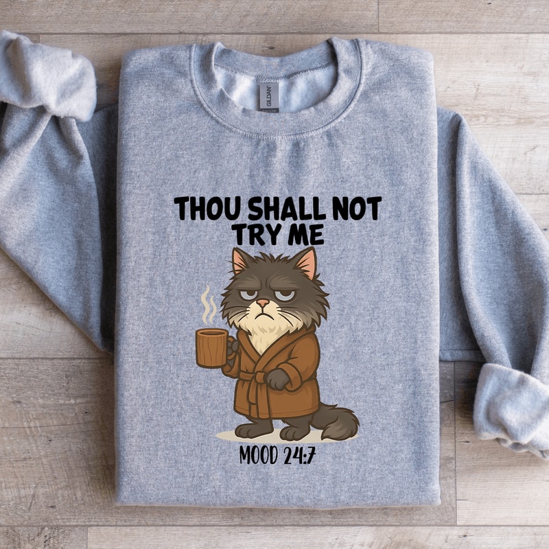 Thou Shall Not Try Me Mood 247 Part Sweatshirt 1