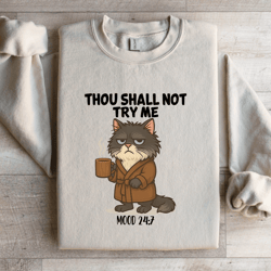thou shall not try me mood 247 part sweatshirt