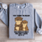 You Think Im Mean You Should Meet The Girl Sweatshirt 4