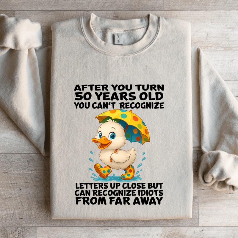 After You Turn 50 Years Old You Cant Recognize Sweatshirt 3