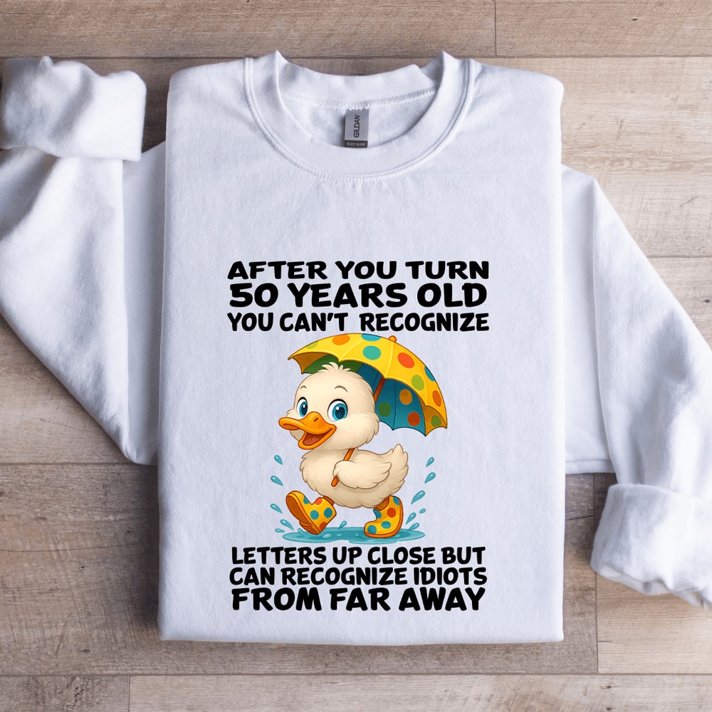After You Turn 50 Years Old You Cant Recognize Sweatshirt 4