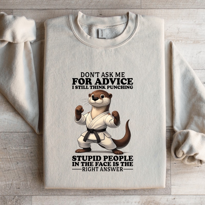 Dont Ask Me For Advice Sweatshirt 0