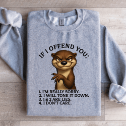if i offend you sweatshirt