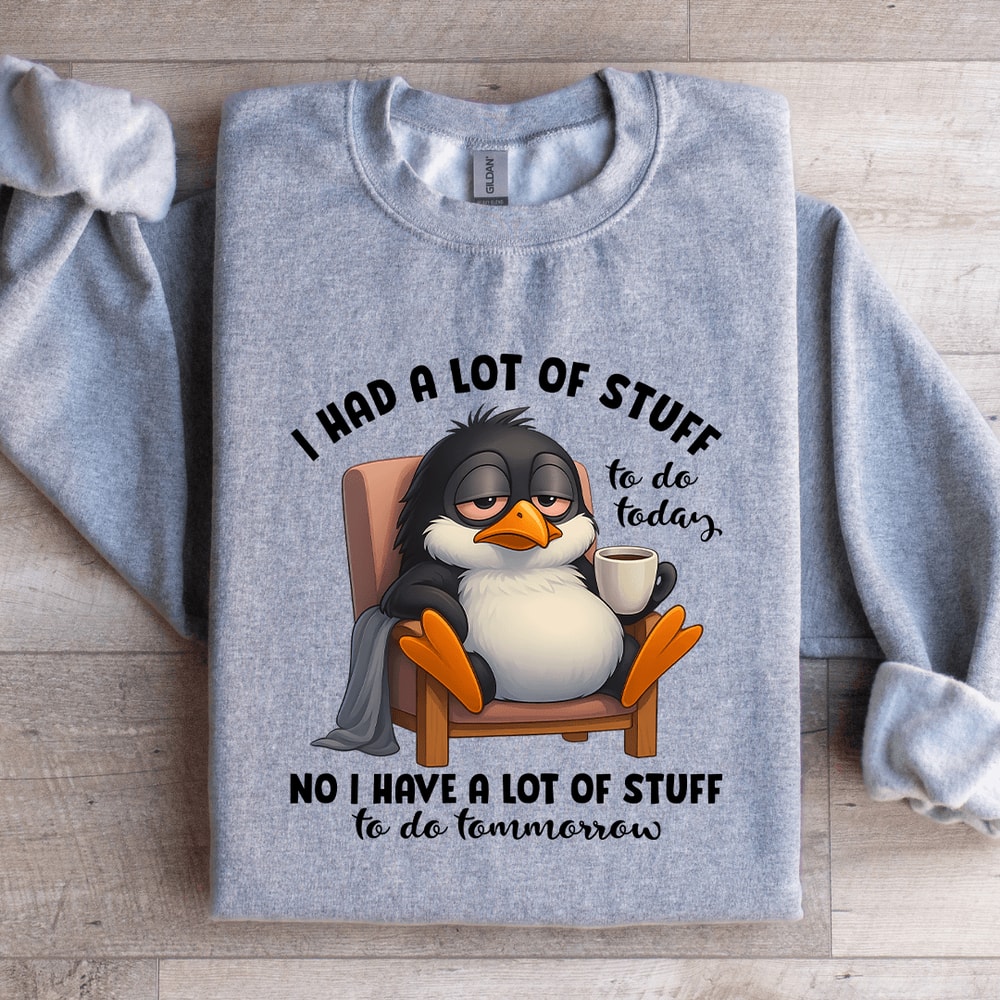 I Had A Lot Of Stuff To Do Today Sweatshirt 2