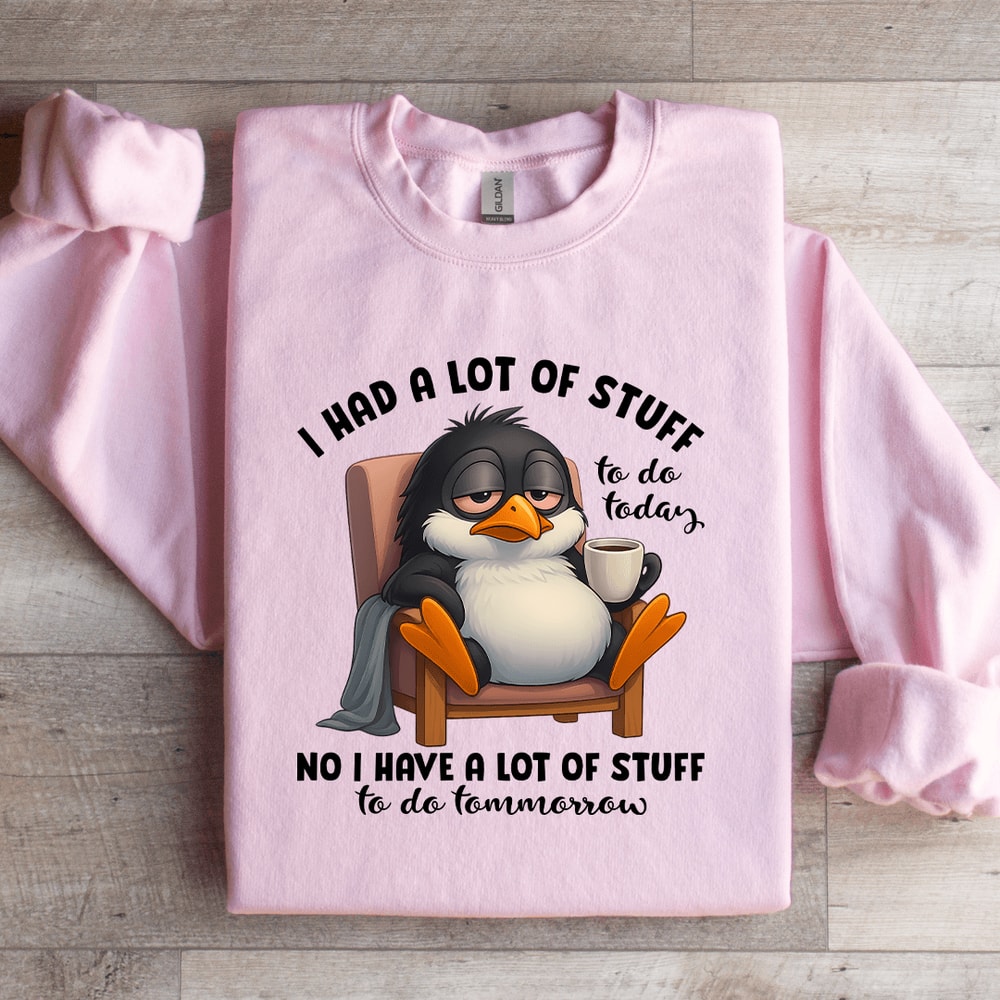 I Had A Lot Of Stuff To Do Today Sweatshirt 3