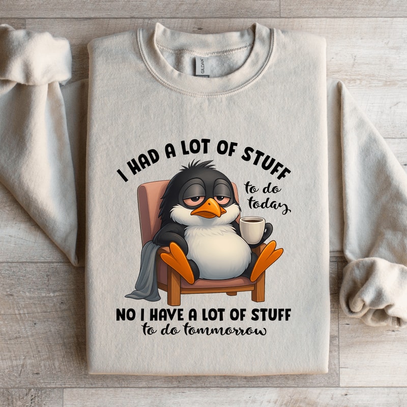 I Had A Lot Of Stuff To Do Today Sweatshirt 4