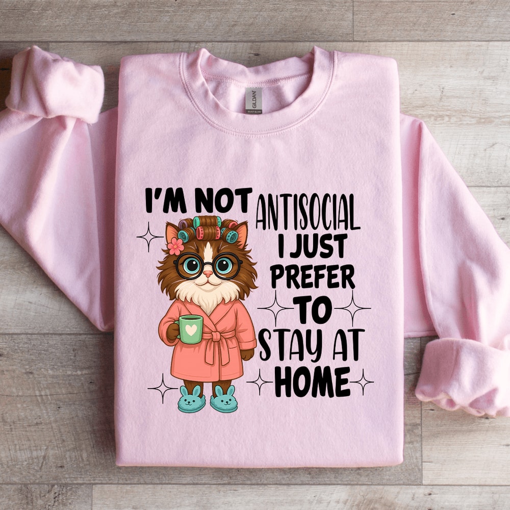 Im Not Antisocial I Just Prefer To Stay At Home Sweatshirt 3