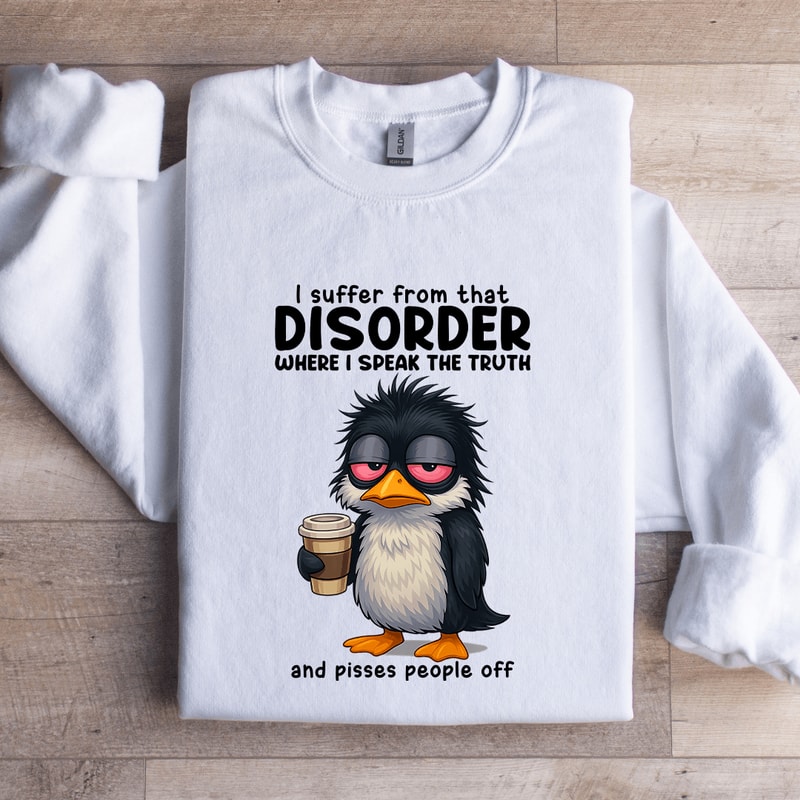 I Suffer From That Disorder Sweatshirt 0