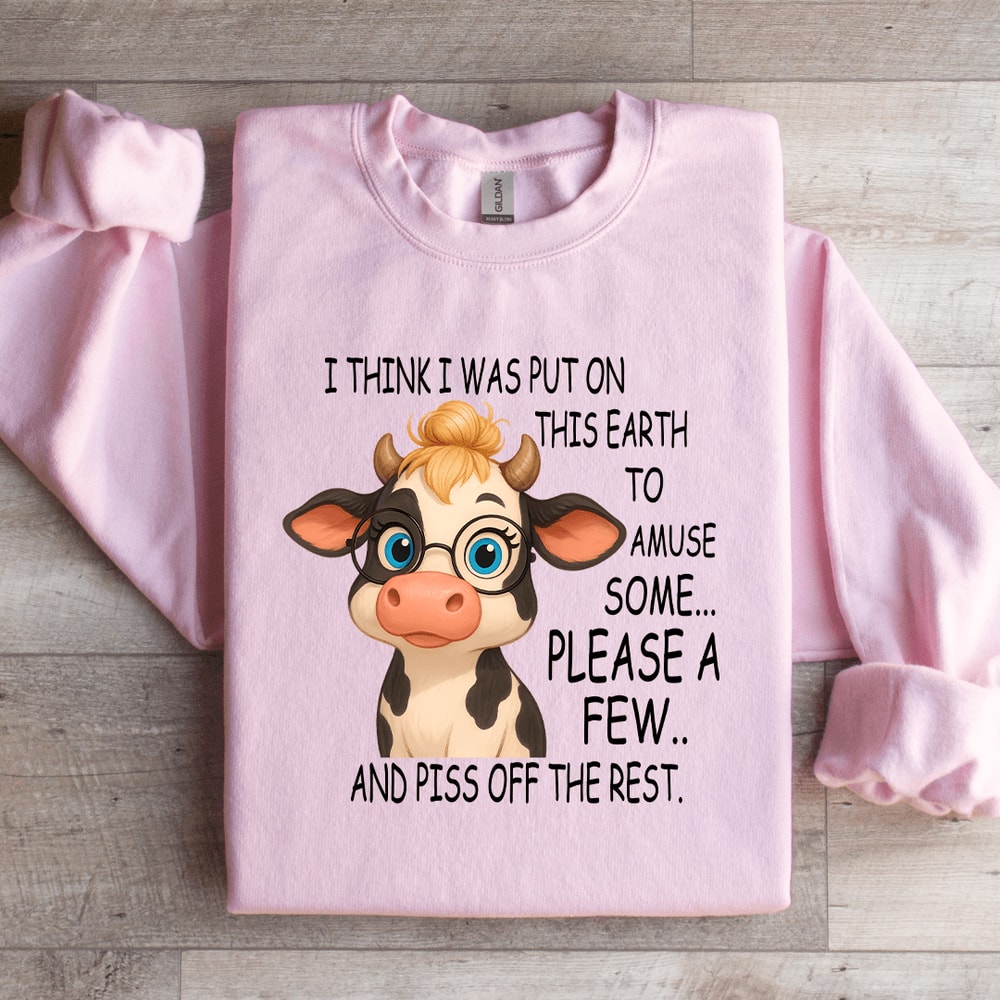 I Think I Was Put On This Earth To Amuse Some Sweatshirt 3