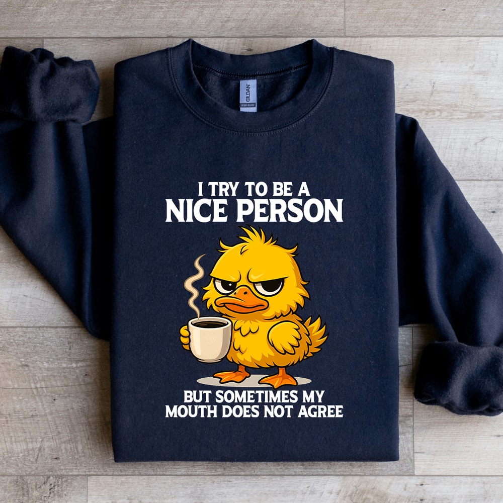 I Try To Be A Nice Person Sweatshirt 1