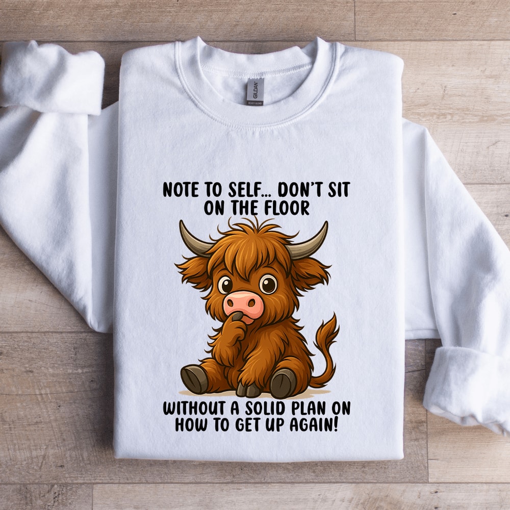 Note To Self Dont Sit On The Floor Sweatshirt 1