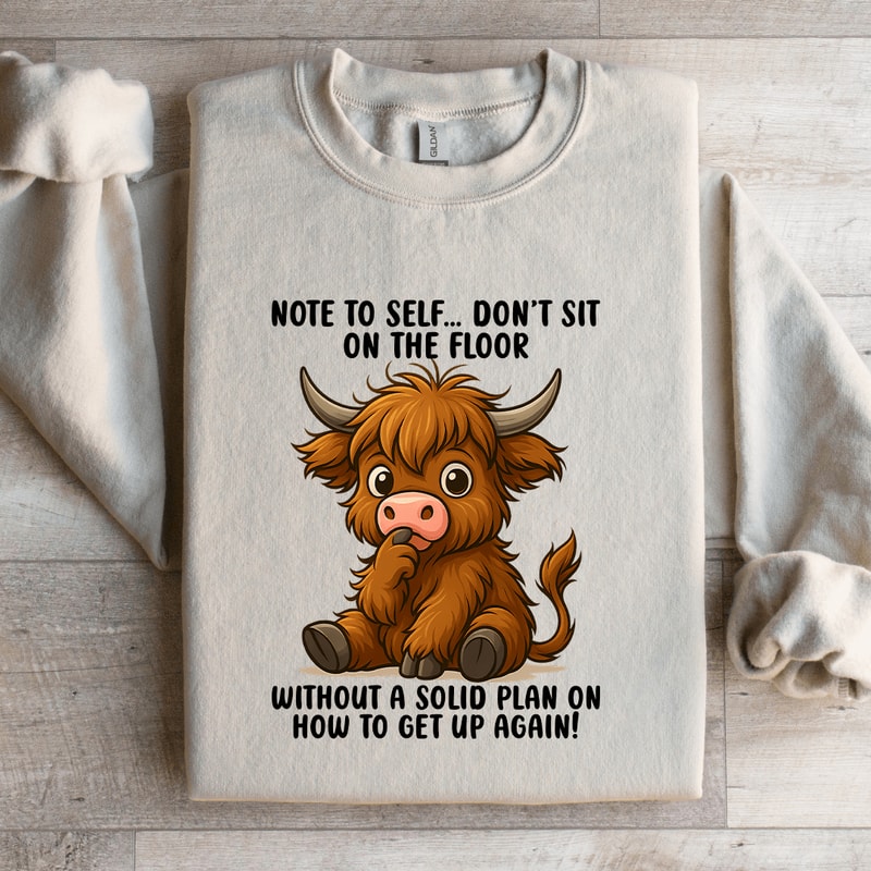 Note To Self Dont Sit On The Floor Sweatshirt 4