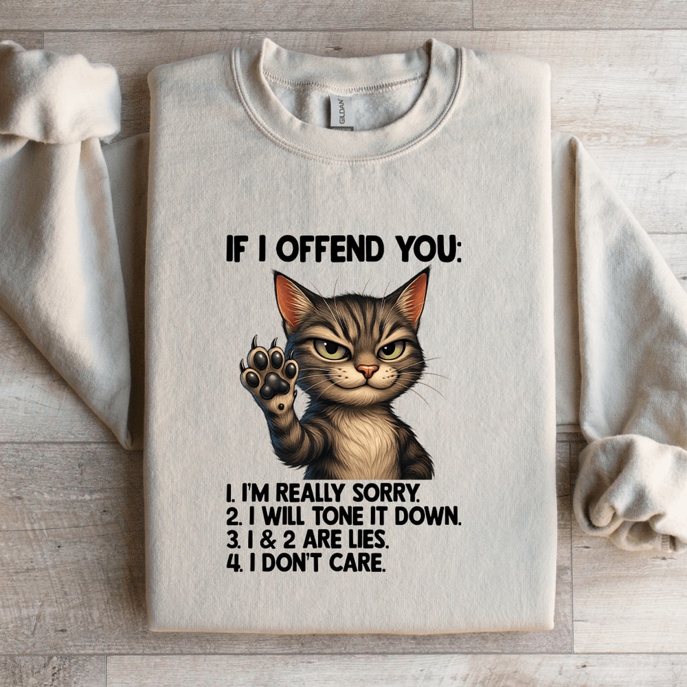 If I Offend You Im Really Sorry Sweatshirt 1