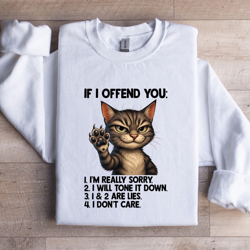 If I Offend You Im Really Sorry Sweatshirt 2