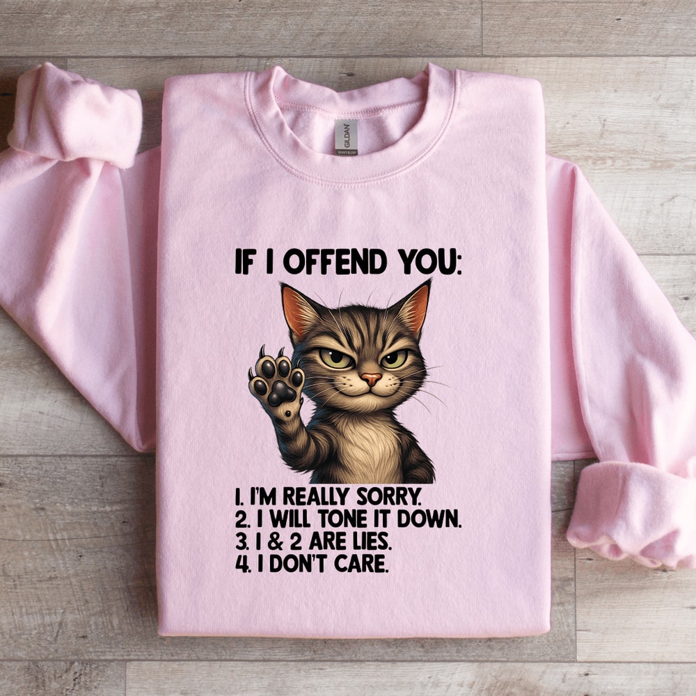 If I Offend You Im Really Sorry Sweatshirt 4