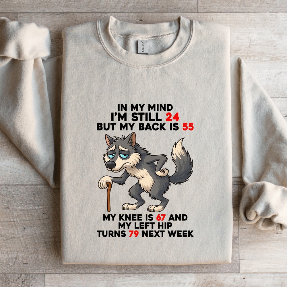 In My Mind Im Still 24 Sweatshirt 1