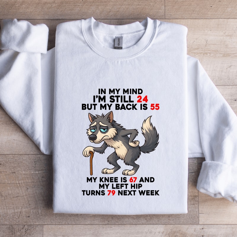 In My Mind Im Still 24 Sweatshirt 2