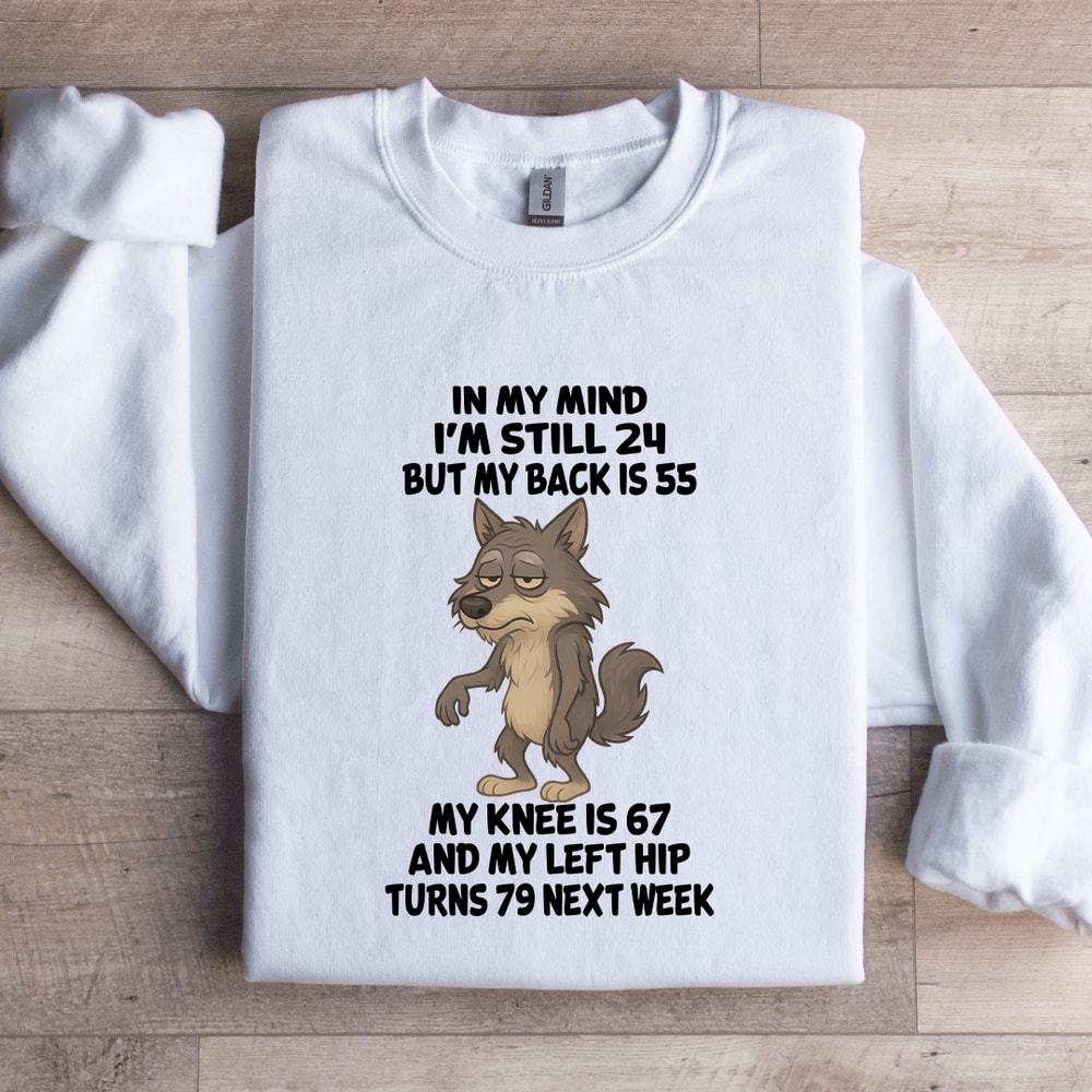 In My Mind Im Still 24 But My Back Is 55 Sweatshirt 2