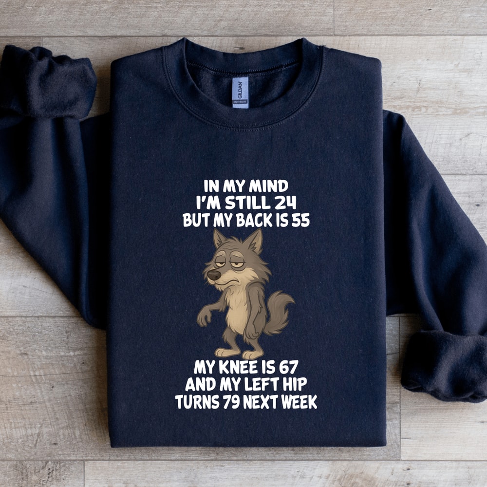 In My Mind Im Still 24 But My Back Is 55 Sweatshirt 3