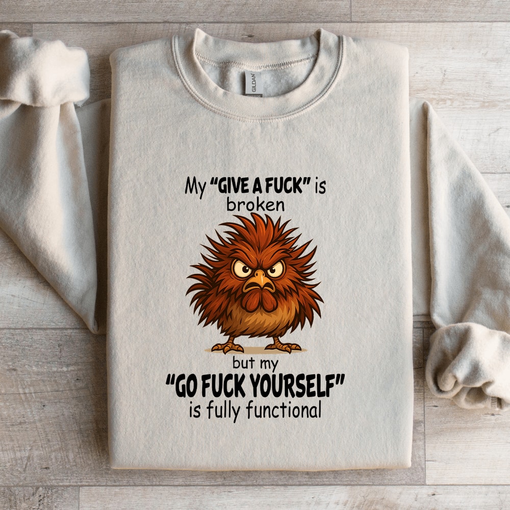 My Give A Fck Is Broken Sweatshirt 1