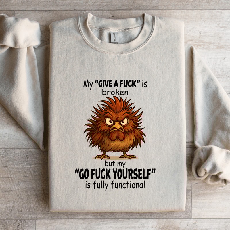 My Give A Fck Is Broken Sweatshirt 1