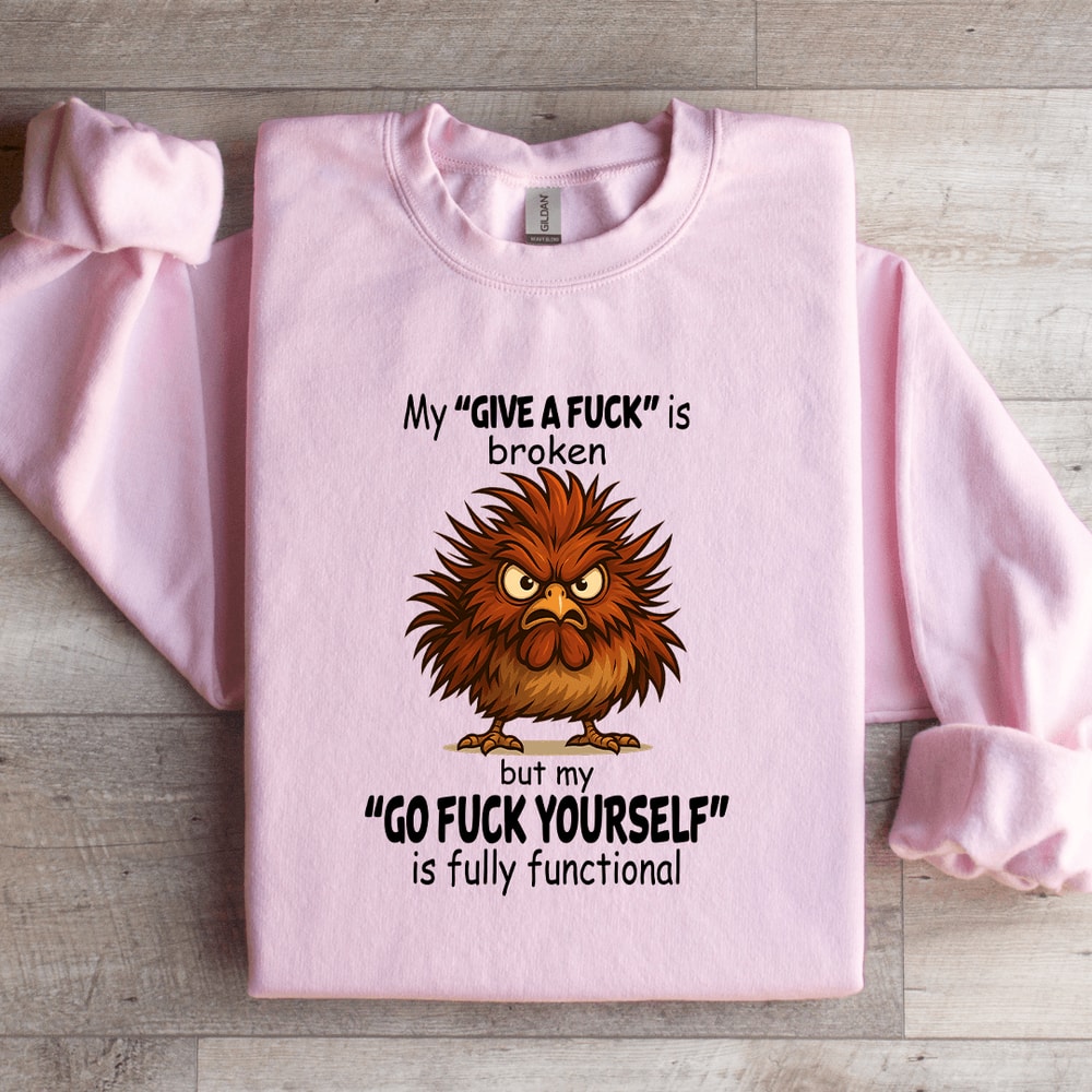 My Give A Fck Is Broken Sweatshirt 4