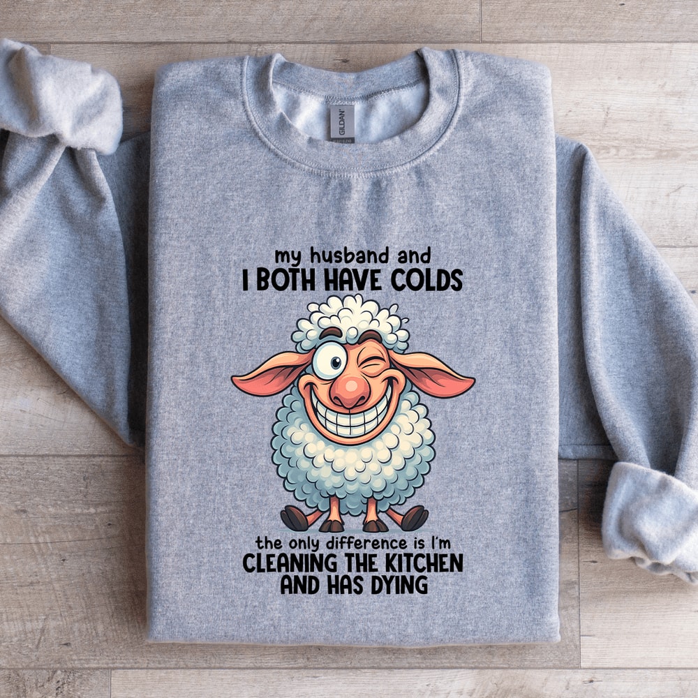 My Husband And I Both Have Colds Sweatshirt 2