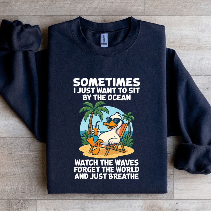 Sometimes I Just Want To Sit By Ocean Sweatshirt 2