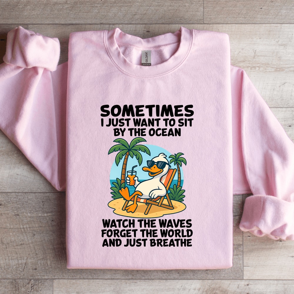 Sometimes I Just Want To Sit By Ocean Sweatshirt 0