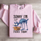 Sorry Im All Out Of Fcks Toaday Sweatshirt 1