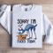 Sorry Im All Out Of Fcks Toaday Sweatshirt 0