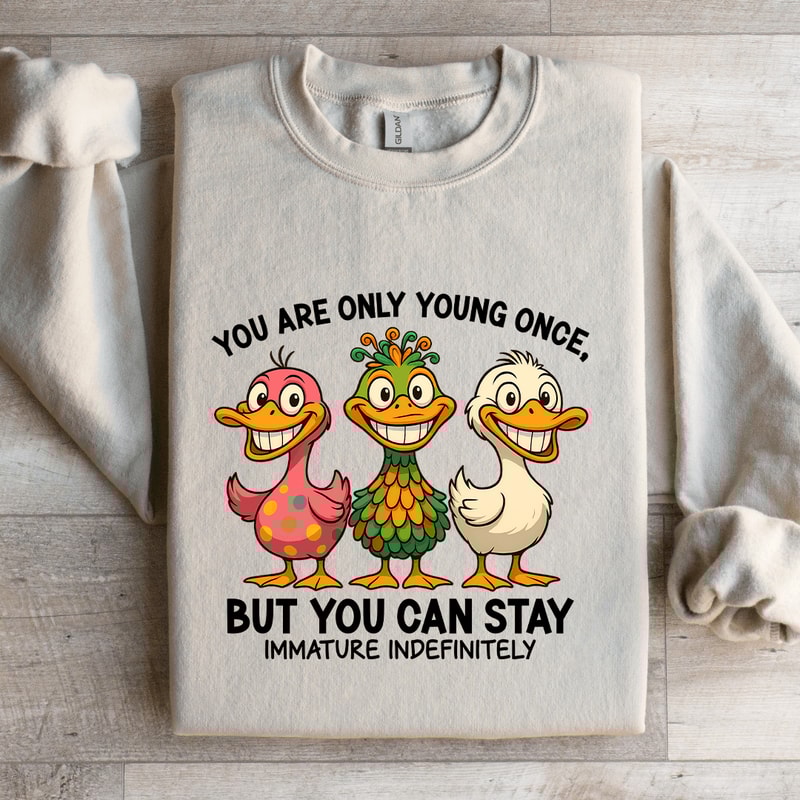 You Are Only Young Once Sweatshirt 1