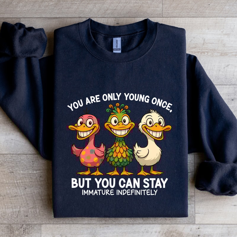 You Are Only Young Once Sweatshirt 3